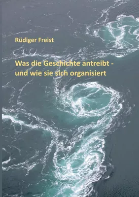 Was die Geschichte antreibt - und wie sie sich organisiert