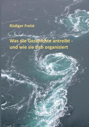 Was die Geschichte antreibt - und wie sie sich organisiert