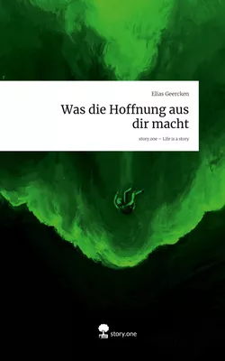 Was die Hoffnung aus dir macht. Life is a Story - story.one