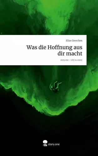Was die Hoffnung aus dir macht. Life is a Story - story.one