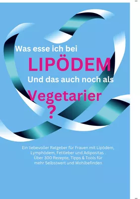 Was esse ich bei Lipödem  *Lymphödem,  Fettleber, Adipositas