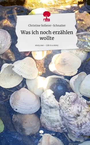 Was ich noch erzählen wollte. Life is a Story - story.one