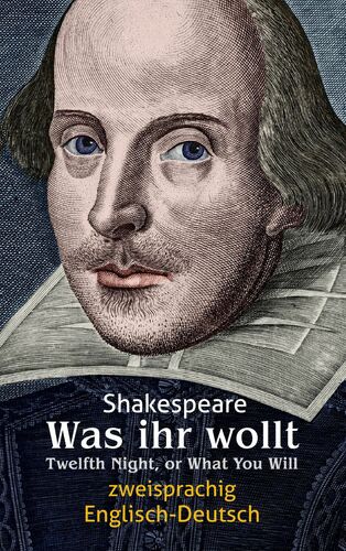 Was ihr wollt. Shakespeare. Zweisprachig: Englisch-Deutsch / Twelfth Night, or What You Will
