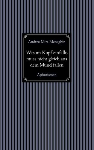 Was im Kopf einfällt, muss nicht gleich aus dem Mund fallen.