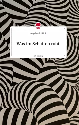 Was  im Schatten ruht. Life is a Story - story.one