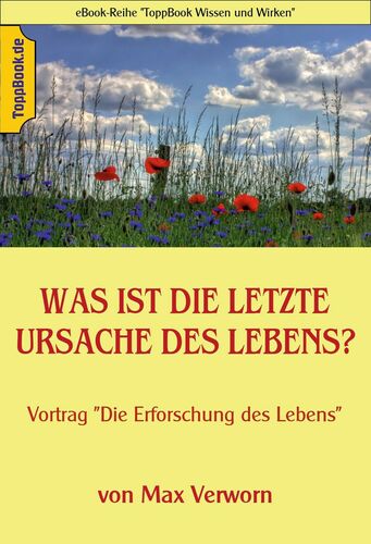 Was ist die Letzte Ursache des Lebens?