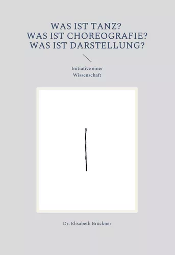 Was ist Tanz? Was ist Choreografie? Was ist Darstellung?