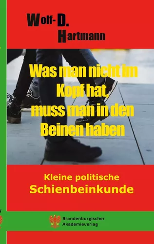 Was man nicht im Kopf hat, muss man in den Beinen haben.