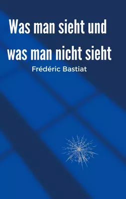 Was man sieht und was man nicht sieht