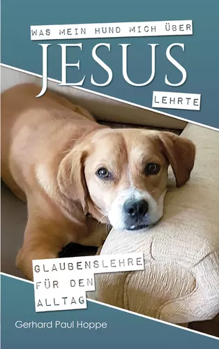 Was mein Hund mich über Jesus lehrte