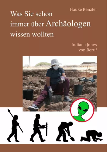 Was Sie schon immer über Archäologen wissen wollten