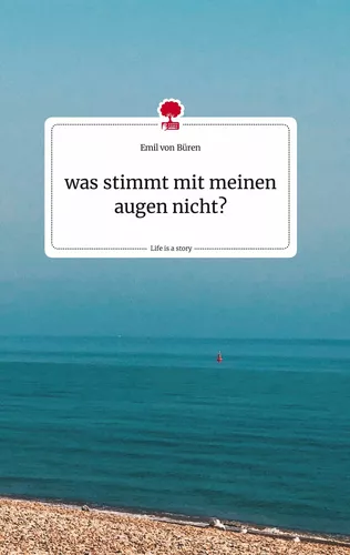 was stimmt mit meinen augen nicht? Life is a Story - story.one