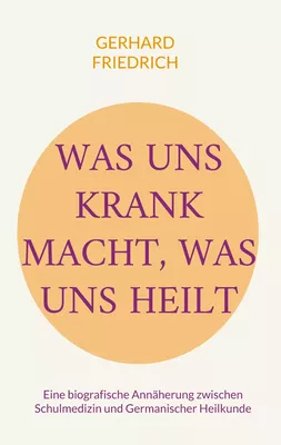 Was uns krank macht, was uns heilt