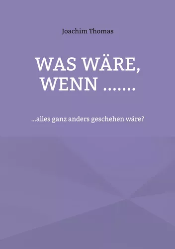 Was wäre, wenn .......