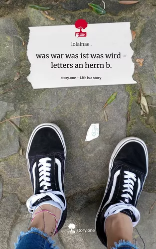 was war was ist was wird - letters an herrn b.. Life is a Story - story.one