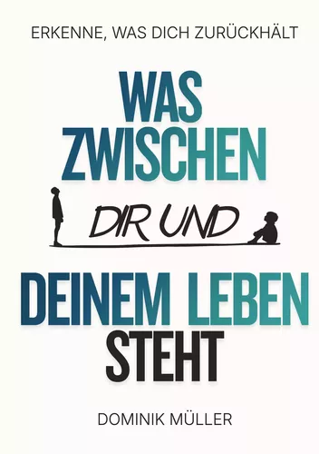 Was zwischen dir und deinem Leben steht