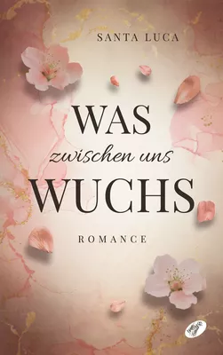 Was zwischen uns wuchs
