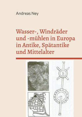 Wasser-, Windräder und -mühlen in Europa in Antike, Spätantike und Mittelalter
