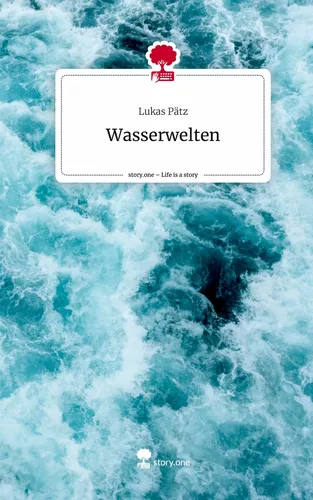 Wasserwelten. Life is a Story - story.one