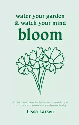 Water Your Garden and Watch Your Mind Bloom
