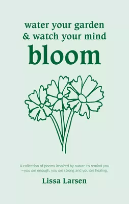 Water your garden and watch your mind bloom