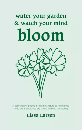 Water your garden and watch your mind bloom