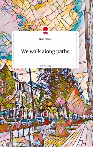 We walk along paths. Life is a Story - story.one