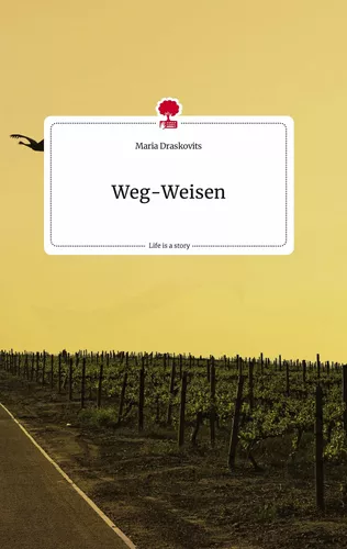 Weg-Weisen. Life is a Story - story.one