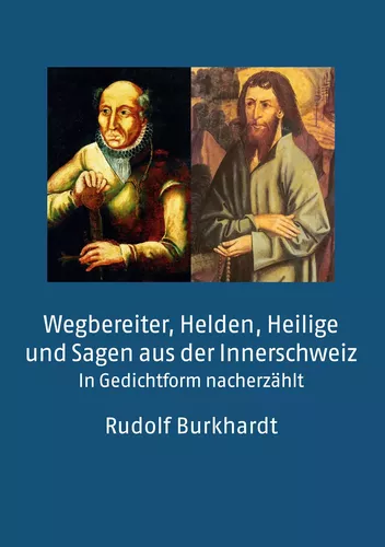 Wegbereiter, Helden, Heilige und Sagen aus der Innerschweiz
