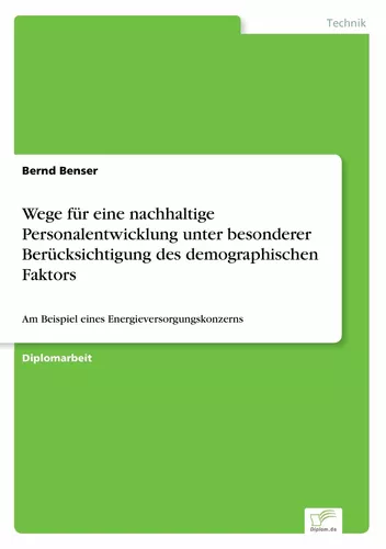 Wege für eine nachhaltige Personalentwicklung unter besonderer Berücksichtigung des demographischen Faktors