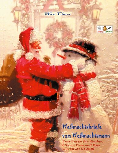Weihnachtsbriefe vom Weihnachtsmann - Zum Lesen für Kinder, Eltern, Oma und Opa von NICO CLAUS