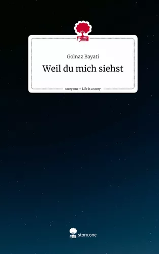 Weil du mich siehst. Life is a Story - story.one