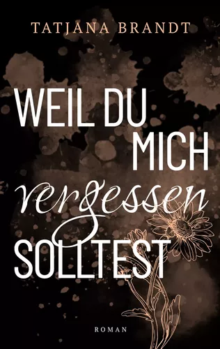 Weil du mich vergessen solltest