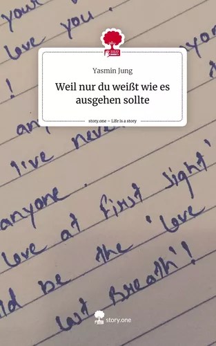 Weil nur du weißt wie es ausgehen sollte. Life is a Story - story.one