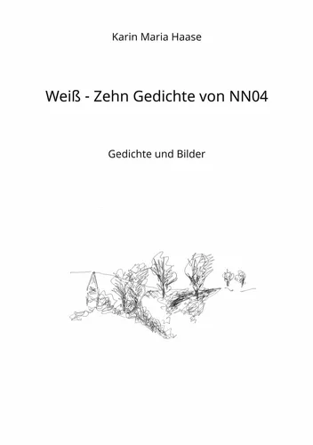 Weiß - Zehn Gedichte von NN04