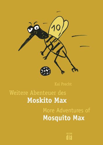 Weitere Abenteuer des Moskito Max / More Adventures of Mosquito Max