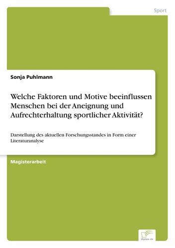 Welche Faktoren und Motive beeinflussen Menschen bei der Aneignung und Aufrechterhaltung sportlicher Aktivität?