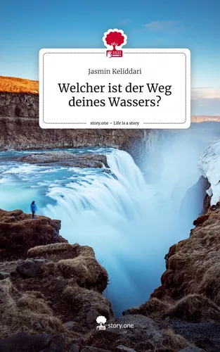 Welcher ist der Weg deines Wassers?. Life is a Story - story.one