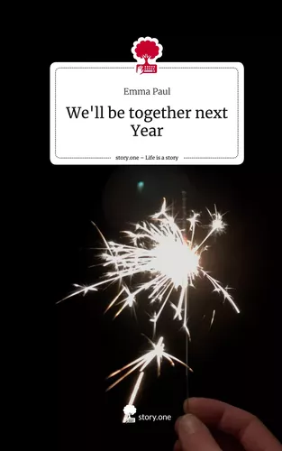 We'll be together next Year. Life is a Story - story.one