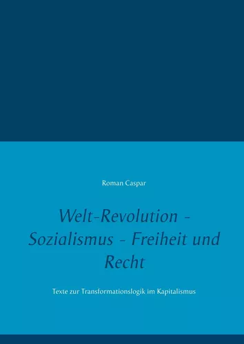 Welt-Revolution - Sozialismus - Freiheit und Recht