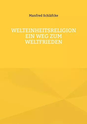 Welteinheitsreligion ein Weg zum Weltfrieden
