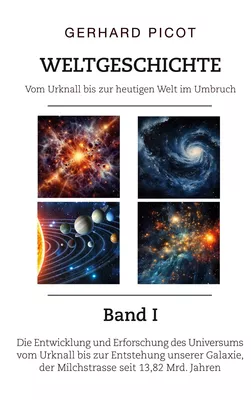 Weltgeschichte - Vom Urknall bis zur heutigen Welt im Umbruch - Band I