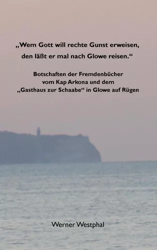 "Wem Gott will rechte Gunst erweisen, den läßt er mal nach Glowe reisen."