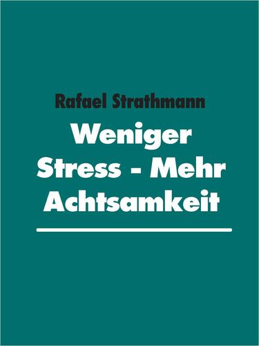 Weniger Stress - Mehr Achtsamkeit