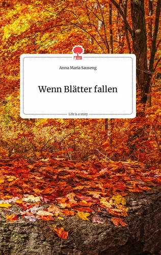 Wenn Blätter fallen. Life is a Story - story.one