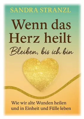 Wenn das Herz heilt Bleiben, bis ich bin