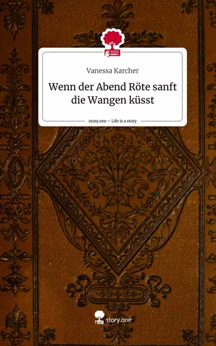 Wenn der Abend Röte sanft die Wangen küsst. Life is a Story - story.one