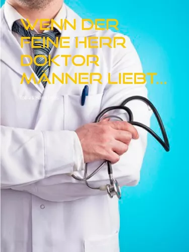 Wenn der feine Herr Doktor Männer liebt...