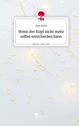Wenn der Kopf nicht mehr selbst entscheiden kann. Life is a Story - story.one