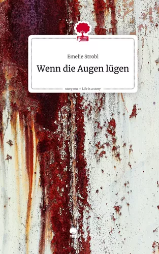 Wenn die Augen lügen. Life is a Story - story.one